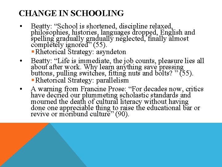 CHANGE IN SCHOOLING • • • Beatty: “School is shortened, discipline relaxed, philosophies, histories,