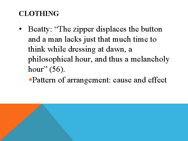 CLOTHING • Beatty: “The zipper displaces the button and a man lacks just that