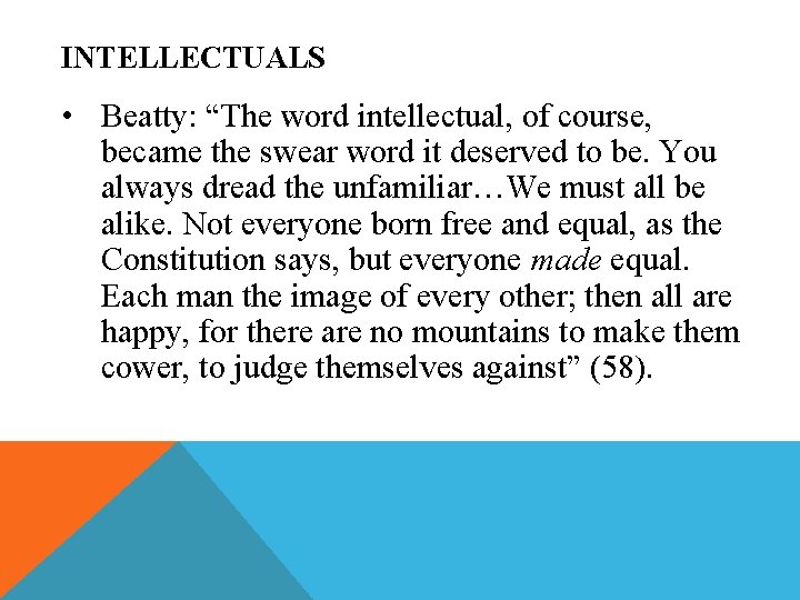 INTELLECTUALS • Beatty: “The word intellectual, of course, became the swear word it deserved