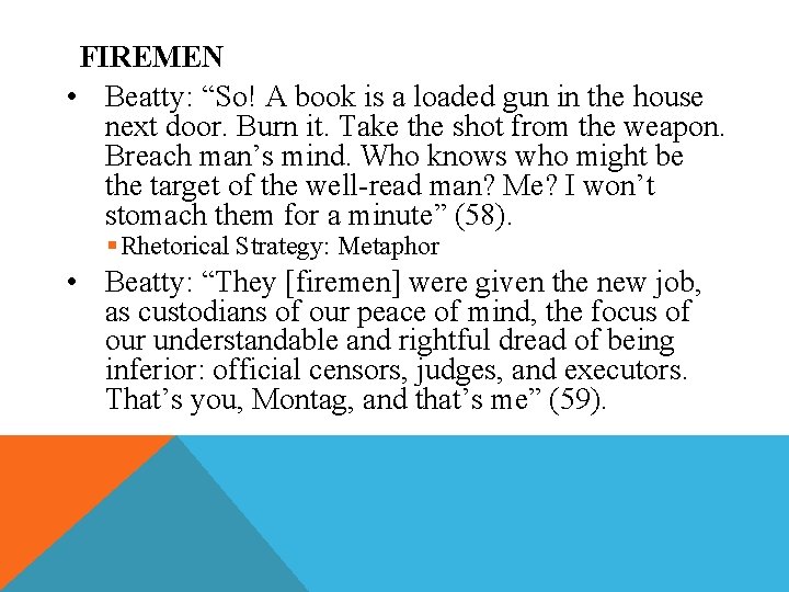 FIREMEN • Beatty: “So! A book is a loaded gun in the house next