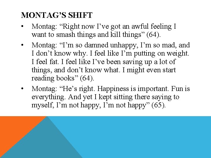 MONTAG’S SHIFT • • • Montag: “Right now I’ve got an awful feeling I