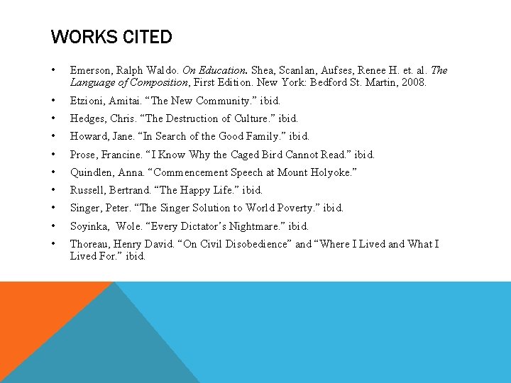 WORKS CITED • Emerson, Ralph Waldo. On Education. Shea, Scanlan, Aufses, Renee H. et.