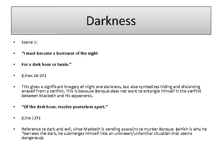 Darkness • Scene 1: • “I must become a borrower of the night •