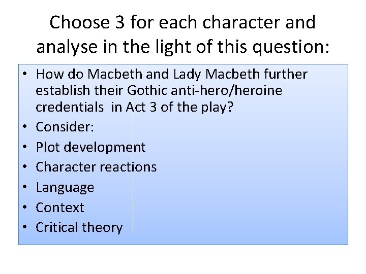 Choose 3 for each character and analyse in the light of this question: •