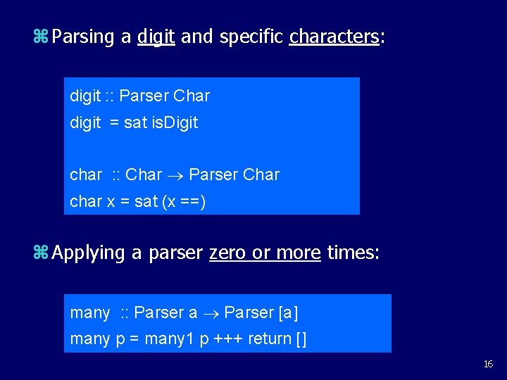 z Parsing a digit and specific characters: digit : : Parser Char digit =