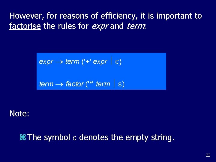 However, for reasons of efficiency, it is important to factorise the rules for expr