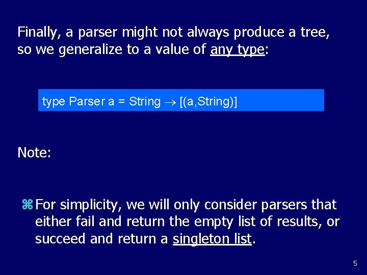 Finally, a parser might not always produce a tree, so we generalize to a