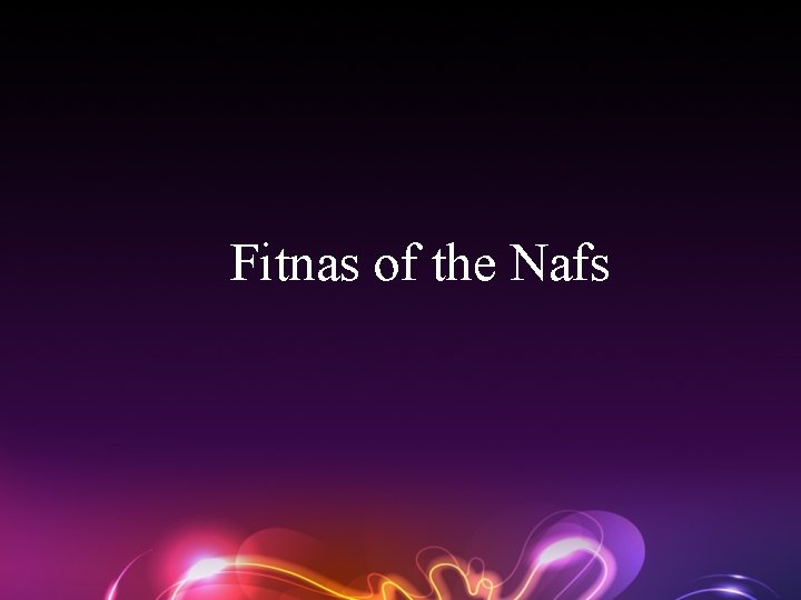 Fitnas of the Nafs 