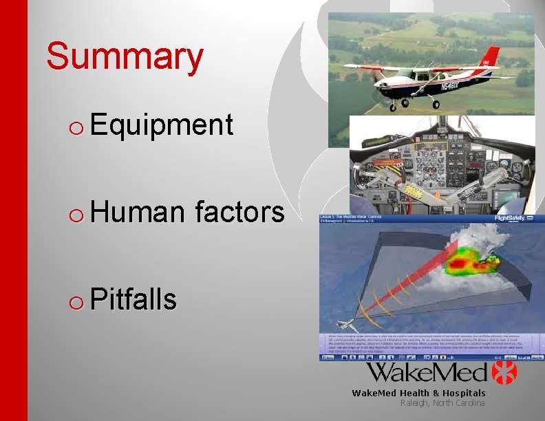 Summary o Equipment o Human factors o Pitfalls Wake. Med Health & Hospitals Raleigh,