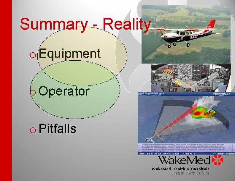 Summary - Reality o Equipment o Operator o Pitfalls Wake. Med Health & Hospitals