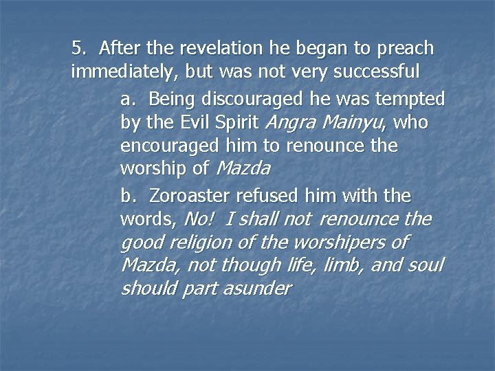 5. After the revelation he began to preach immediately, but was not very successful
