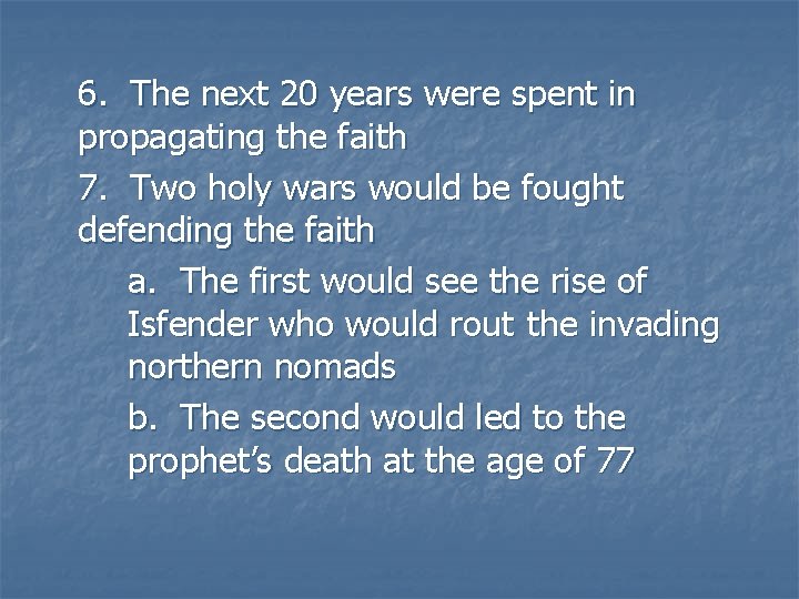 6. The next 20 years were spent in propagating the faith 7. Two holy