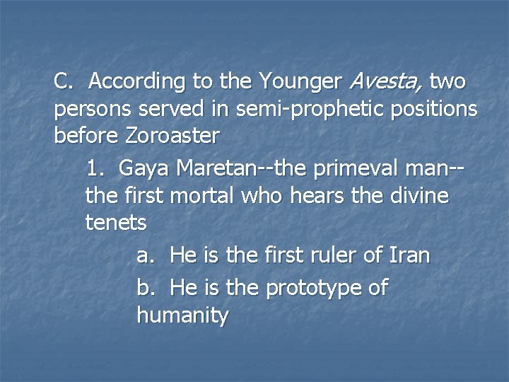 C. According to the Younger Avesta, two persons served in semi-prophetic positions before Zoroaster