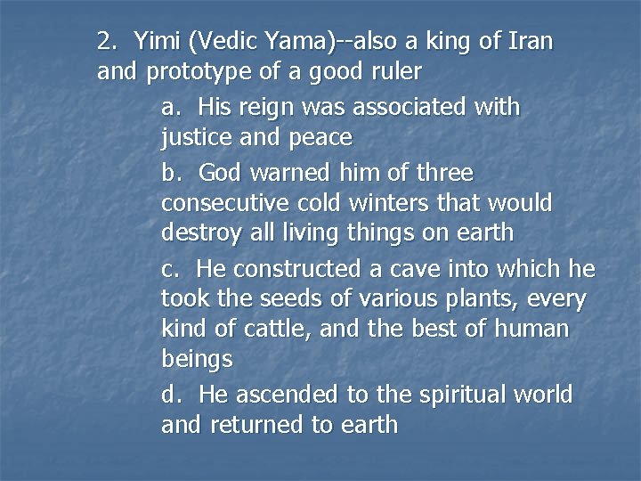 2. Yimi (Vedic Yama)--also a king of Iran and prototype of a good ruler