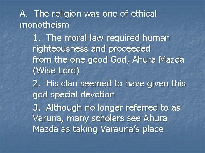 A. The religion was one of ethical monotheism 1. The moral law required human