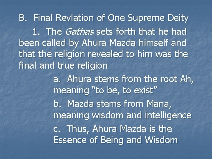B. Final Revlation of One Supreme Deity 1. The Gathas sets forth that he