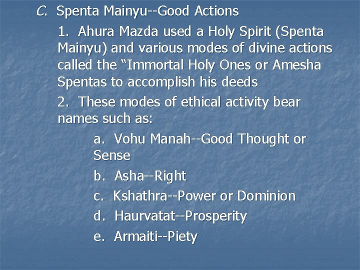 C. Spenta Mainyu--Good Actions 1. Ahura Mazda used a Holy Spirit (Spenta Mainyu) and