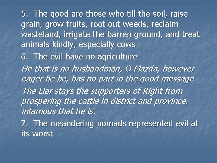 5. The good are those who till the soil, raise grain, grow fruits, root