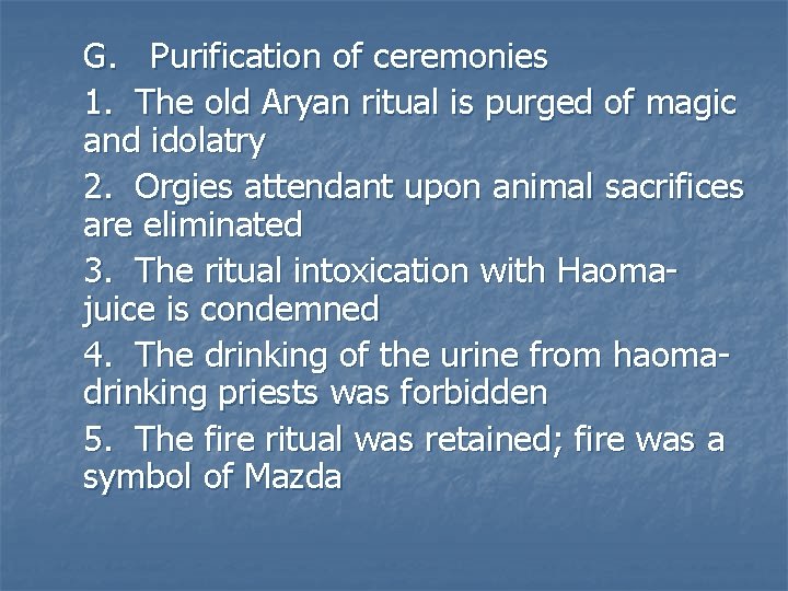 G. Purification of ceremonies 1. The old Aryan ritual is purged of magic and