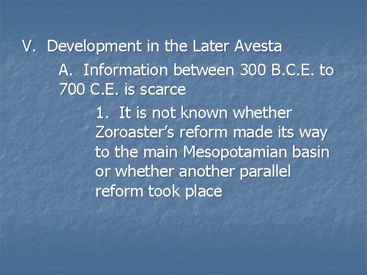 V. Development in the Later Avesta A. Information between 300 B. C. E. to