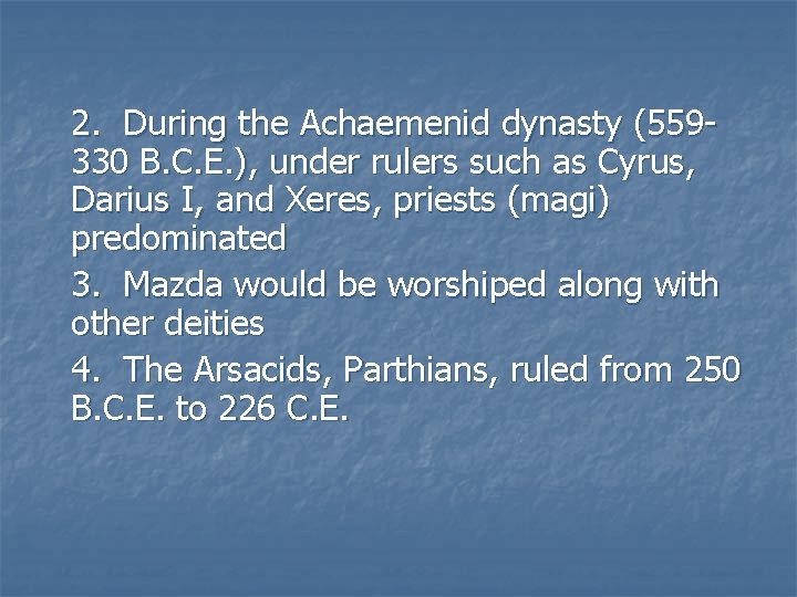 2. During the Achaemenid dynasty (559330 B. C. E. ), under rulers such as
