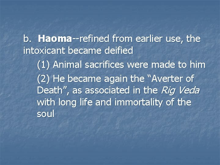 b. Haoma--refined from earlier use, the intoxicant became deified (1) Animal sacrifices were made