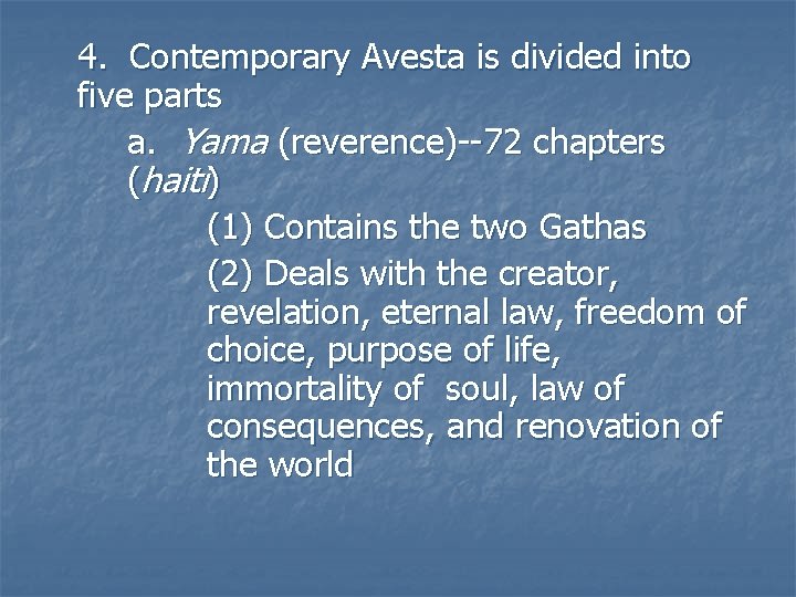 4. Contemporary Avesta is divided into five parts a. Yama (reverence)--72 chapters (haiti) (1)