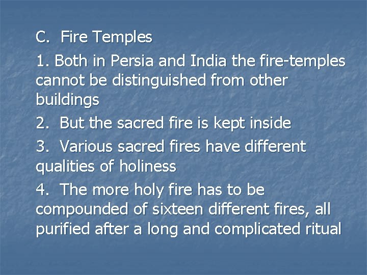 C. Fire Temples 1. Both in Persia and India the fire-temples cannot be distinguished