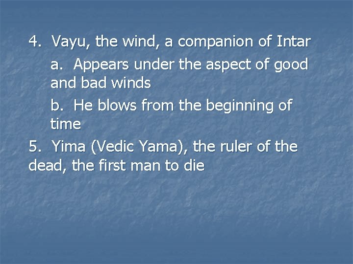 4. Vayu, the wind, a companion of Intar a. Appears under the aspect of
