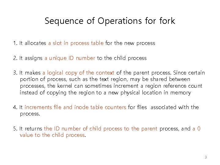 Sequence of Operations fork 1. It allocates a slot in process table for the