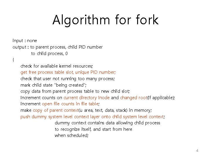 Algorithm fork input : none output : to parent process, child PID number to