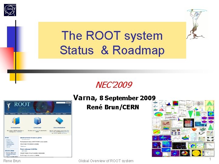 The ROOT system Status & Roadmap NEC’ 2009 Varna, 8 September 2009 René Brun/CERN