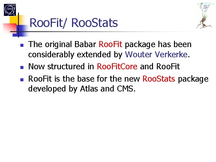 Roo. Fit/ Roo. Stats The original Babar Roo. Fit package has been considerably extended