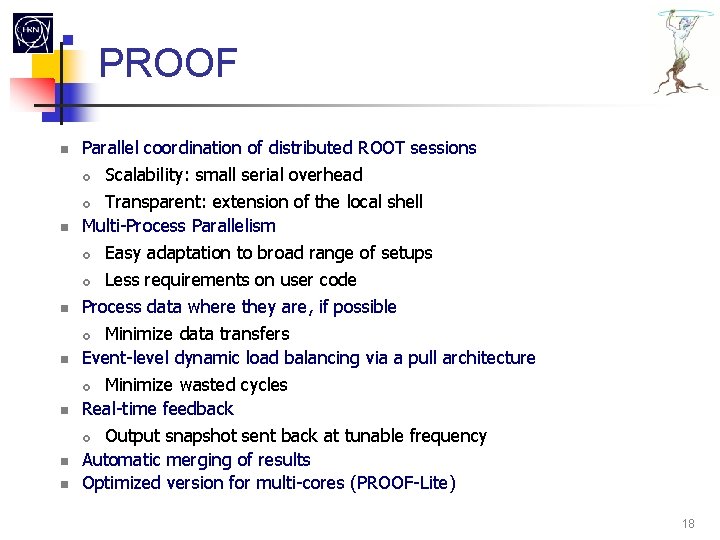  PROOF – Parallel ROOT Facility PROOF Parallel coordination of distributed ROOT sessions Scalability: