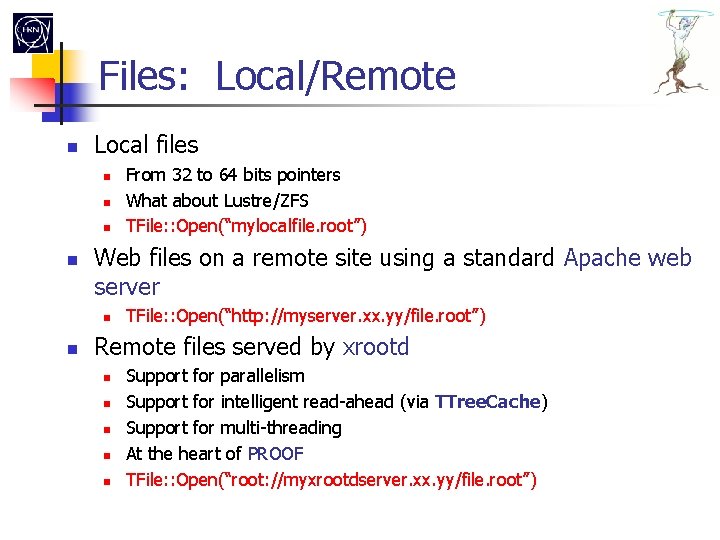 Files: Local/Remote Local files Web files on a remote site using a standard Apache