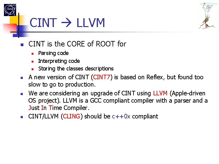 CINT LLVM CINT is the CORE of ROOT for Parsing code Interpreting code Storing