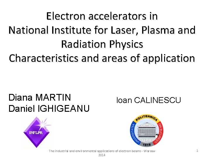 Electron accelerators in National Institute for Laser, Plasma and Radiation Physics Characteristics and areas