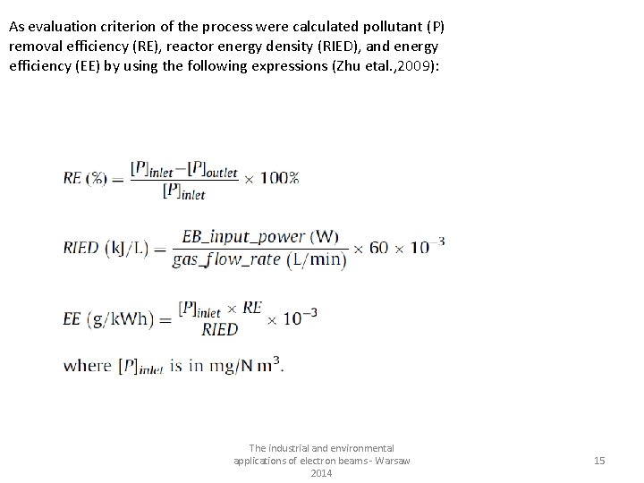 As evaluation criterion of the process were calculated pollutant (P) removal efficiency (RE), reactor