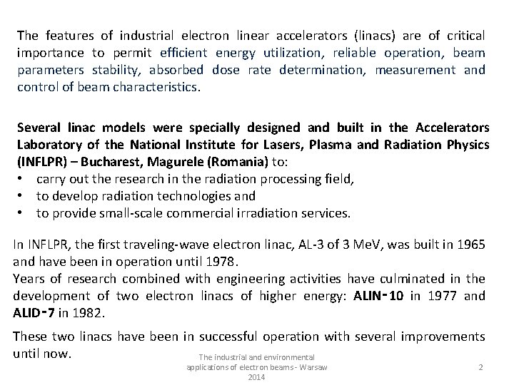 The features of industrial electron linear accelerators (linacs) are of critical importance to permit