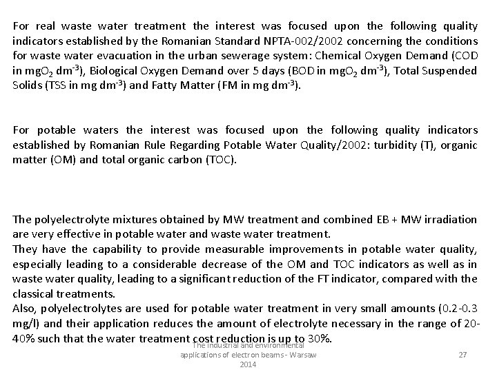 For real waste water treatment the interest was focused upon the following quality indicators