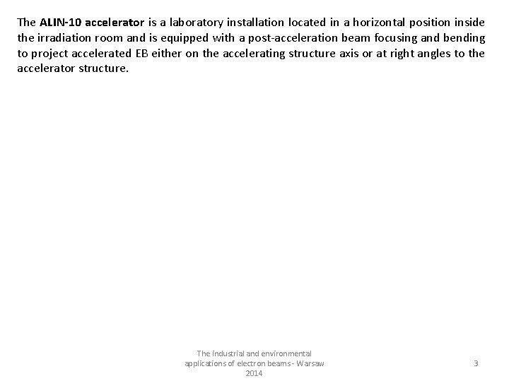 The ALIN-10 accelerator is a laboratory installation located in a horizontal position inside the