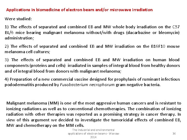 Applications in biomedicine of electron beam and/or microwave irradiation Were studied: 1) The effects