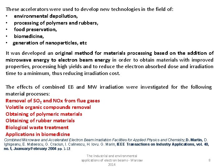 These accelerators were used to develop new technologies in the field of: • environmental