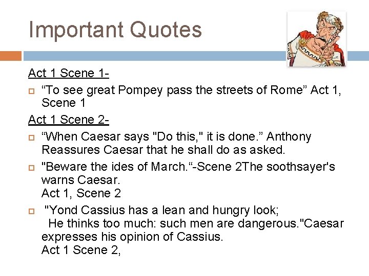 Important Quotes Act 1 Scene 1 “To see great Pompey pass the streets of