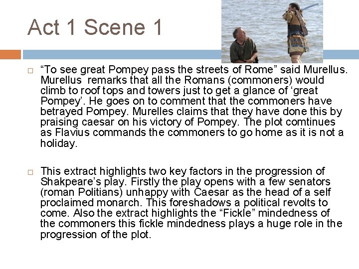 Act 1 Scene 1 “To see great Pompey pass the streets of Rome” said