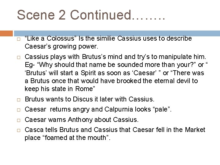 Scene 2 Continued……. . “Like a Colossus” Is the similie Cassius uses to describe