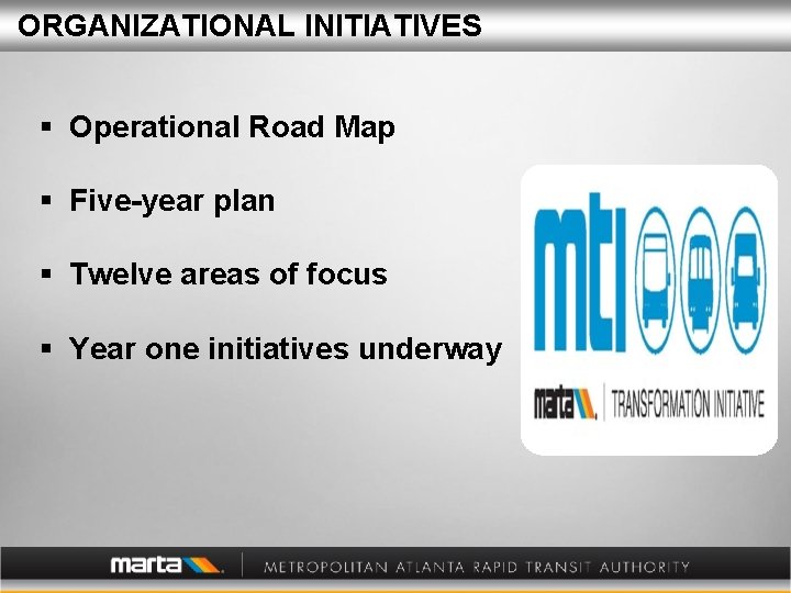 ORGANIZATIONAL INITIATIVES § Operational Road Map § Five-year plan § Twelve areas of focus