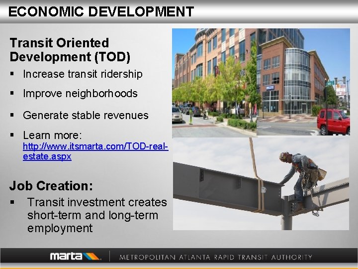 ECONOMIC DEVELOPMENT Transit Oriented Development (TOD) § Increase transit ridership § Improve neighborhoods §