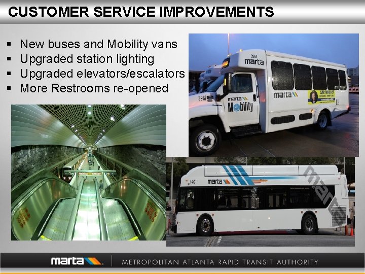 CUSTOMER SERVICE IMPROVEMENTS § § New buses and Mobility vans Upgraded station lighting Upgraded