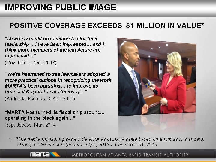 IMPROVING PUBLIC IMAGE POSITIVE COVERAGE EXCEEDS $1 MILLION IN VALUE* “MARTA should be commended